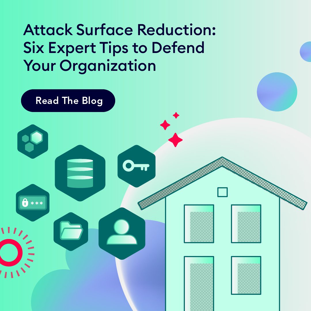 Attack Surface Reduction 7 Expert Tips to Defend Your Organization